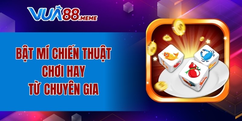 Bật mí chiến thuật chơi hay từ chuyên gia
