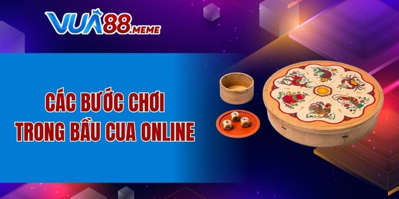 Các bước chơi trong bầu cua online