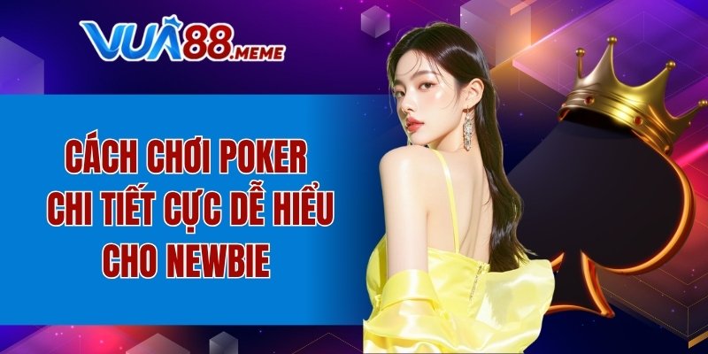 Cách chơi Poker