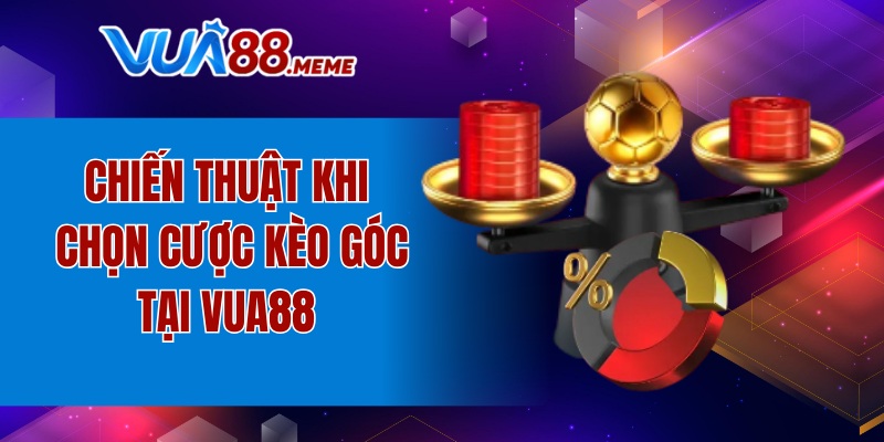 Chiến thuật khi chọn cược kèo góc tại VUA88 