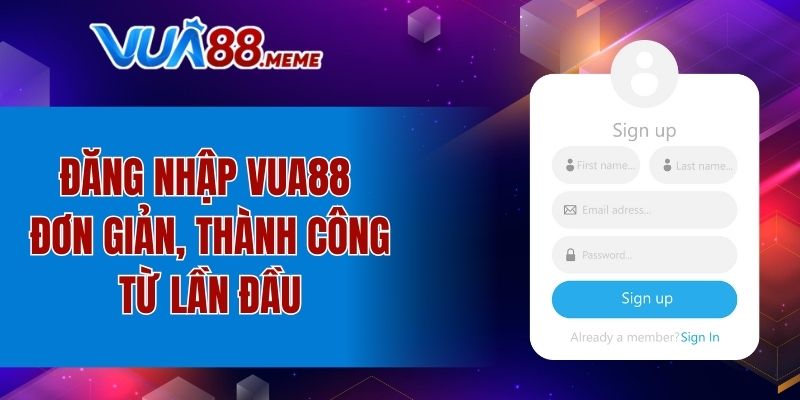 Đăng nhập VUA88 đơn giản, thành công từ lần đầu