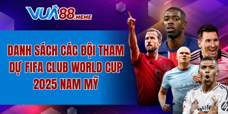 Danh sách các đội tham dự FIFA Club World Cup 2025 Nam Mỹ