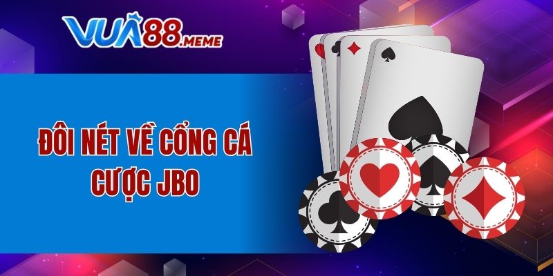 Đôi nét về cổng cá cược JBO