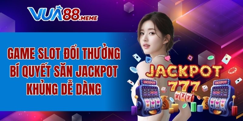 game slot đổi thưởng