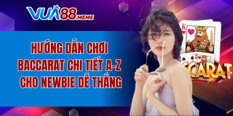 Hướng dẫn chơi Baccarat