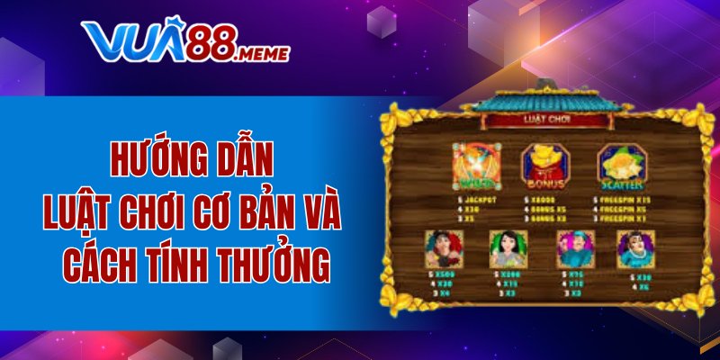 Hướng dẫn luật chơi cơ bản và cách tính thưởng