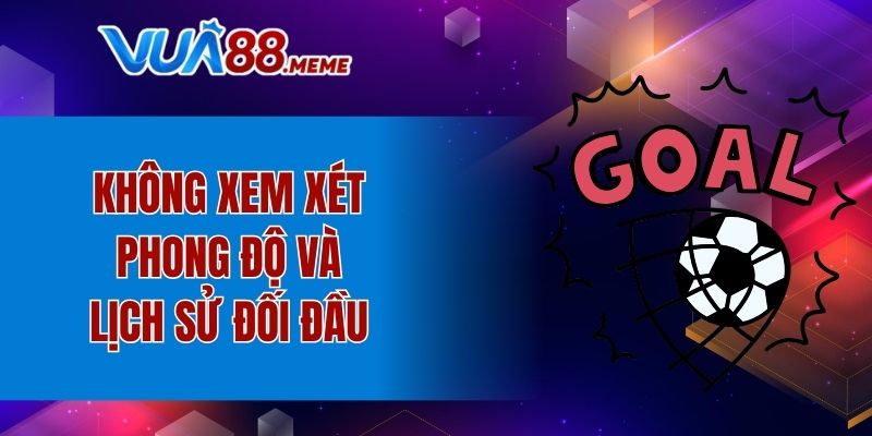 Không tính đến yếu tố phong độ và lịch sử đối đầu