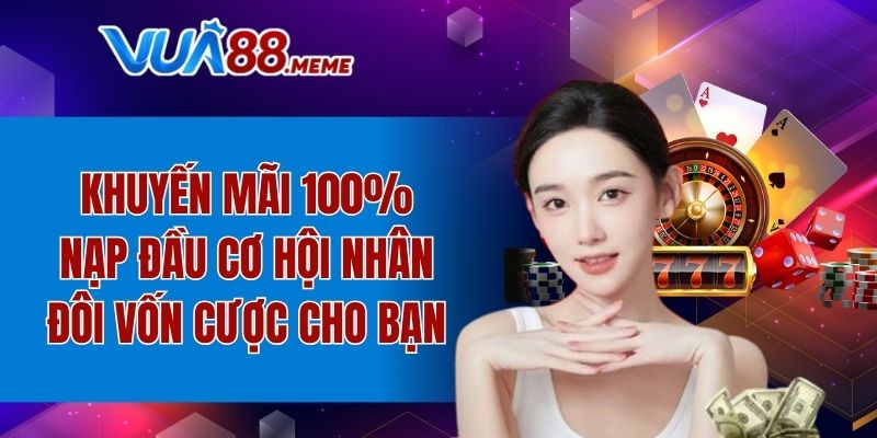 Khuyến mãi 100% nạp đầu