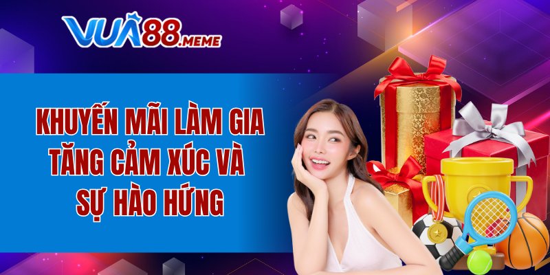Khuyến mãi làm gia tăng cảm xúc và sự hào hứng