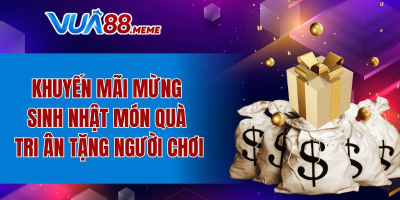 Khuyến mãi mừng sinh nhật món quà tri ân tặng người chơi