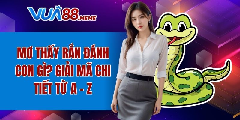 mơ thấy rắn đánh con gì