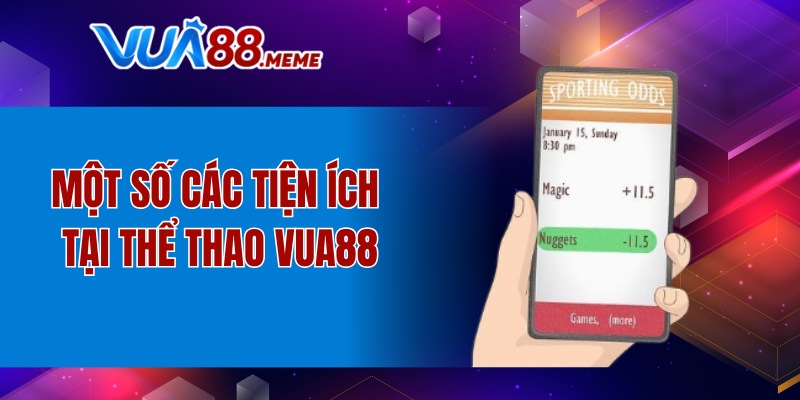 Một số các tiện ích tại thể thao VUA88