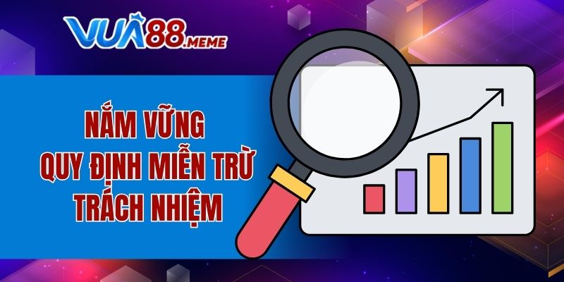 Nắm vững quy định miễn trừ trách nhiệm