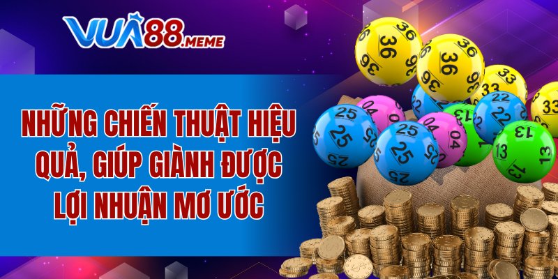 Những chiến thuật hiệu quả, giúp giành được lợi nhuận mơ ước
