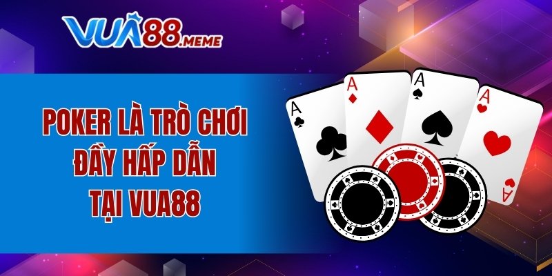 Cách Chơi Poker VUA88 Chi Tiết Cực Dễ Hiểu Cho Newbie 2 Poker là trò chơi đầy hấp dẫn tại VUA88