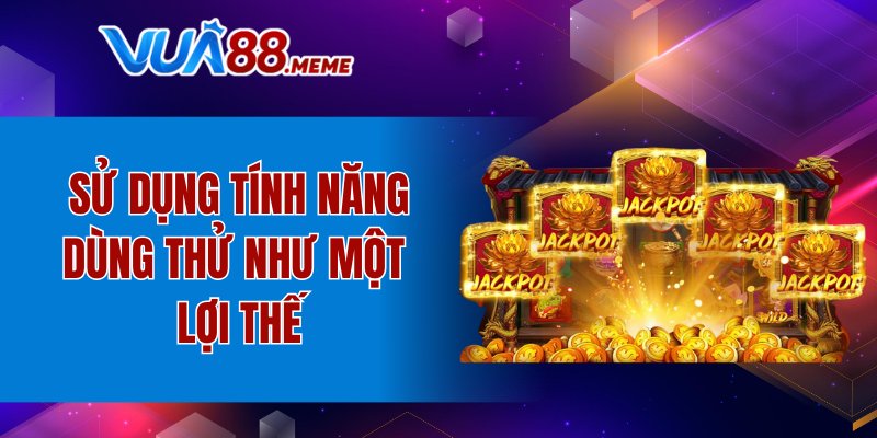 Sử dụng tính năng dùng thử như một lợi thế
