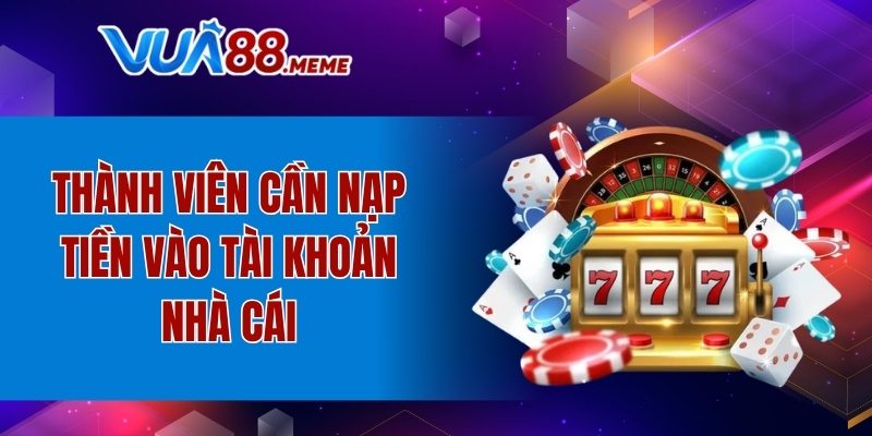 Thành viên cần nạp tiền vào tài khoản