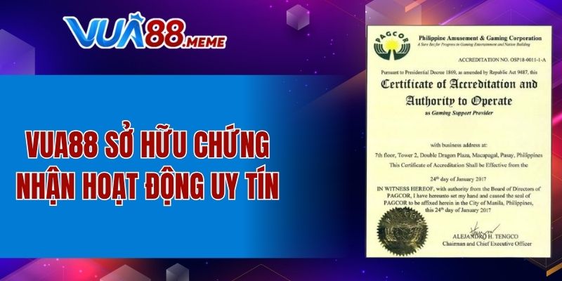 VUA88 sở hữu chứng nhận hoạt động uy tín