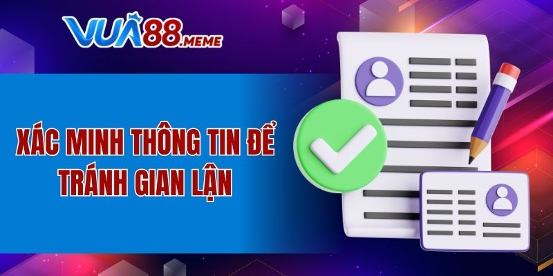Xác minh thông tin để tránh gian lận