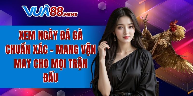 Xem ngày đá gà