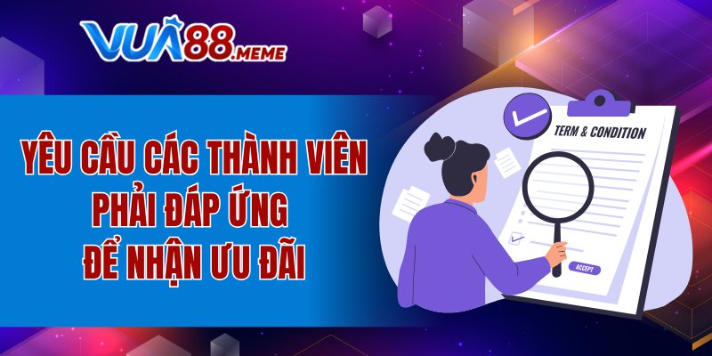Yêu cầu các thành viên phải đáp ứng để nhận ưu đãi